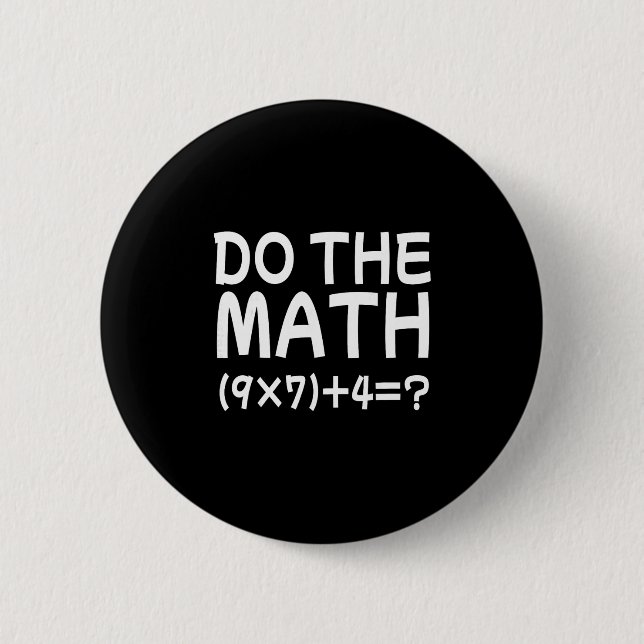 Bóton Redondo 5.08cm Solve The Problem Do The Math 67 Meme Funny Teache (Frente)