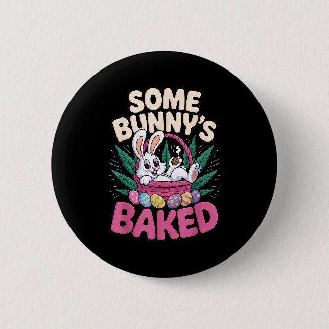 Bóton Redondo 5.08cm Some Bunnys Baked Funny Easter Stoner Humor For  (Frente)