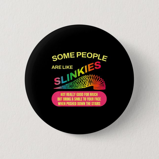 Bóton Redondo 5.08cm Some People Are Like Slinkies Funny Sarcastic Gift (Frente)