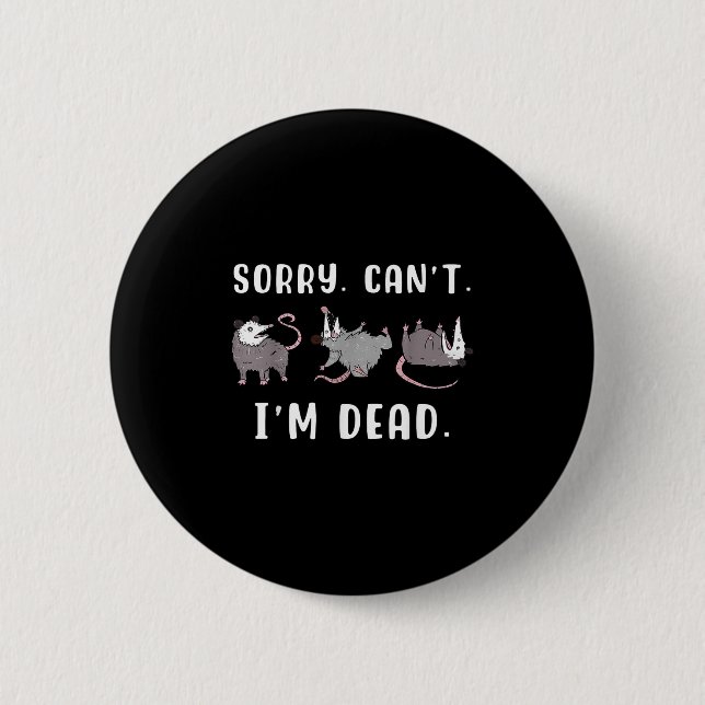 Bóton Redondo 5.08cm Sorry Can't I'm Dead Ssum Character Playing Dead O (Frente)