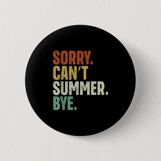 Bóton Redondo 5.08cm Sorry Can't Summer Bye Funny Design  (Frente)