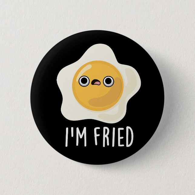 Bóton Redondo 5.08cm Sou Fried Funny Fried Egg Pun Dark BG (Frente)