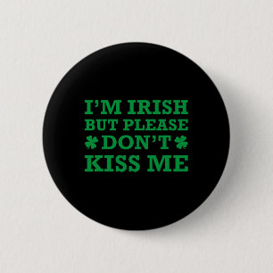Bóton Redondo 5.08cm Sou Irlandês, Mas Por Favor Não Me Beije