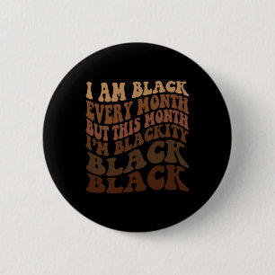 Bóton Redondo 5.08cm Sou Negro Todos os Meses Mas Este Mês Sou Negrão