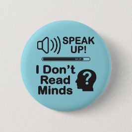Bóton Redondo 5.08cm Speak Up – I Don’t Read Minds Funny Communication 