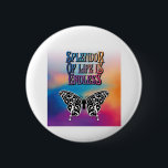 Bóton Redondo 5.08cm Splendor of Life with Butterfly<br><div class="desc">Splendor of Life with Butterfly design by Edward Eksi</div>