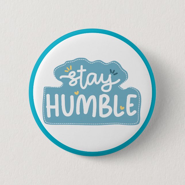 Bóton Redondo 5.08cm Stay Humble Typography  Positive Message (Frente)