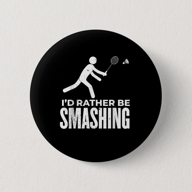 Bóton Redondo 5.08cm Stick Figure Badminton - Id Rather Be Smashing Bad (Frente)