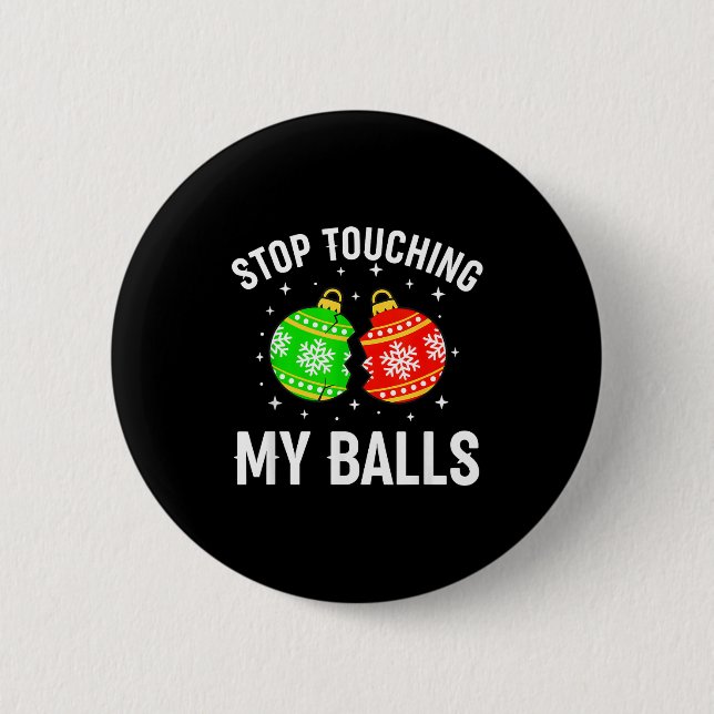 Bóton Redondo 5.08cm Stop Touching My Funny Dirty Christmas Adult Humor (Frente)