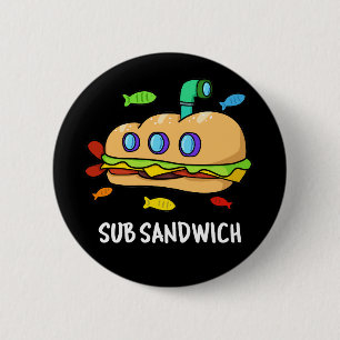 Bóton Redondo 5.08cm Sub Sandwich Comida Engraçada Pun Escuro BG