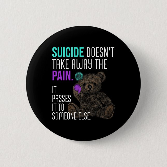 Bóton Redondo 5.08cm Suicide Doesn't Take Away The Pain Suicide Awarene (Frente)