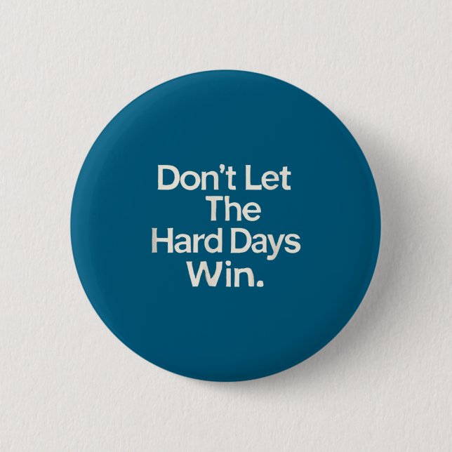 Bóton Redondo 5.08cm Suicide Prevention- Don't Let The Hard Days Win  (Frente)