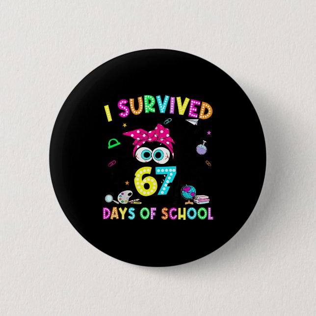 Bóton Redondo 5.08cm Survived 67 Days Of School Six Seven Meme Teachers (Frente)