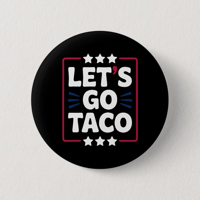 Bóton Redondo 5.08cm Taco Funny Vamos Go Bold Statement Humor Graphic (Frente)