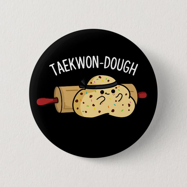 Bóton Redondo 5.08cm Taekwon-Dough Funny Baking Pun Dark BG (Frente)