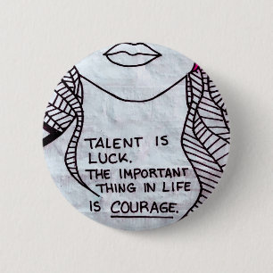 Bóton Redondo 5.08cm Talent is Luck, Important think is COURAGE