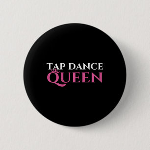 Bóton Redondo 5.08cm Tap Dance Queen - Tap Dance Entusiasta Dançarino