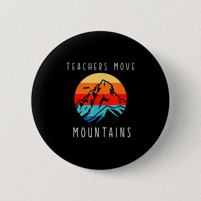 Bóton Redondo 5.08cm Teachers Move Mountains, Motivational Teacher Quot (Frente)