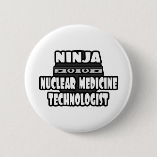 Bóton Redondo 5.08cm Tecnólogo de Medicina Nuclear Ninja