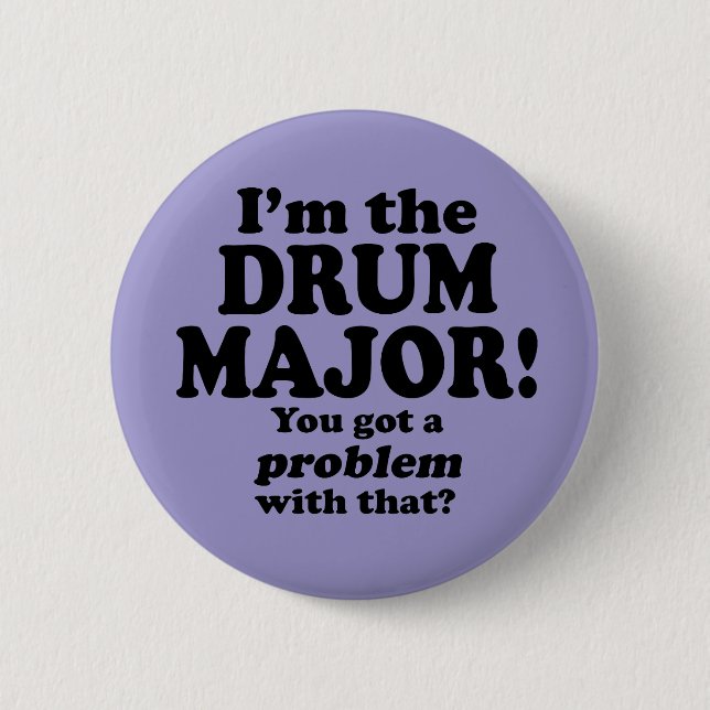 Bóton Redondo 5.08cm Tenho Um Problema Com Isso, Drum Major (Frente)