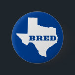 Bóton Redondo 5.08cm Texas Bred<br><div class="desc">Você estava nascer lá,  você foi criado lá. Mostre-o!</div>