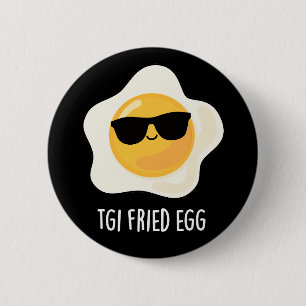 Bóton Redondo 5.08cm TGI Fried Egg Funny Comida Pun Dark BG