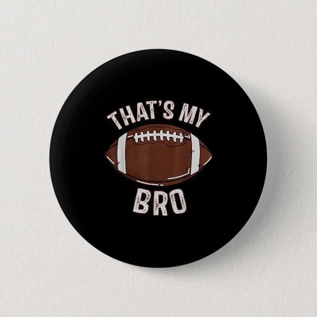 Bóton Redondo 5.08cm That's My Brother Football Sister Family Game Day  (Frente)