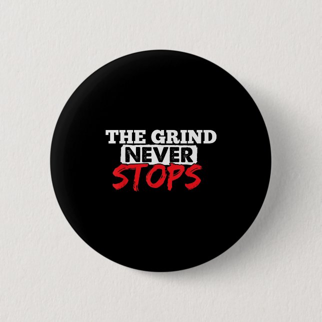 Bóton Redondo 5.08cm The Grind Never Stops Motivation Insrational Quote (Frente)