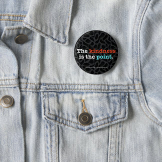 Bóton Redondo 5.08cm The Kindness Is the Point ™ Button