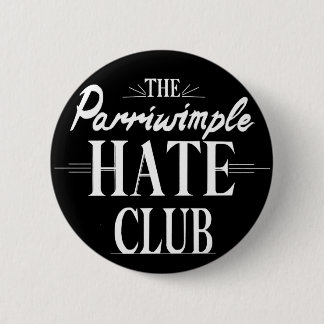 Bóton Redondo 5.08cm The Parriwimple Hate Club (Black)