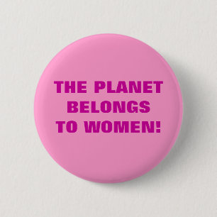 BÓTON REDONDO 5.08CM THE PLANET BELONGS TO WOMEN!