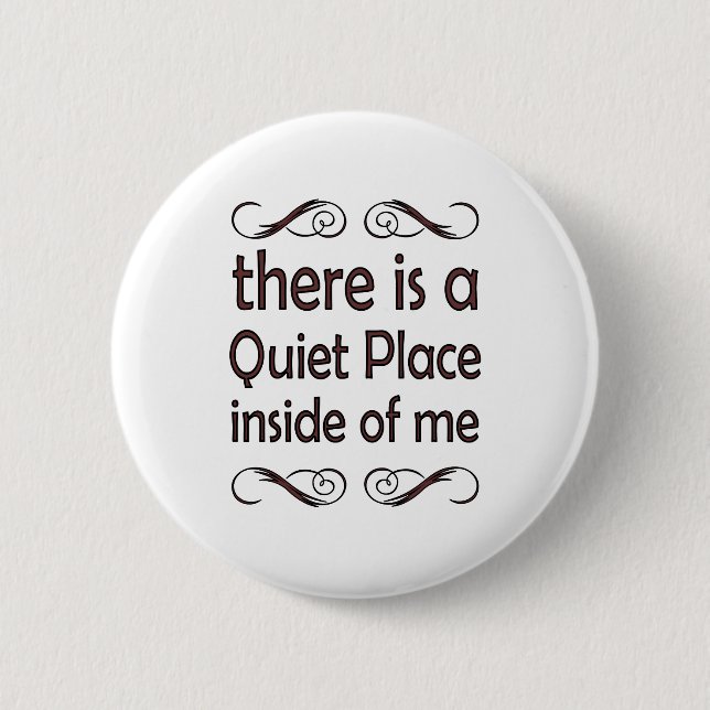 Bóton Redondo 5.08cm there is a quiet place inside of me (Frente)