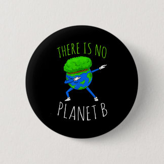 Bóton Redondo 5.08cm There Is No Planet B Funny Earth Day 2022 