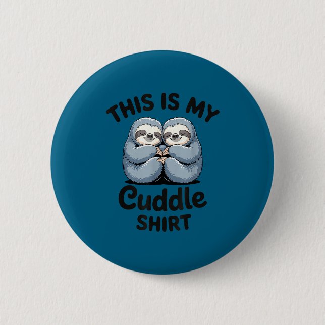 Bóton Redondo 5.08cm This Is My Cuddle Shirt Cute Sloth Couple  (Frente)