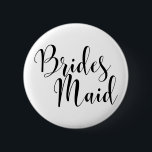 Bóton Redondo 5.08cm Tipografia Moderna de Script Preto de Bridesmaid (<br><div class="desc">A(s) palavra(s) "Brides Maid" (dividida em dois para impressão maior) é renderizada em preto usando uma fonte de script linda e moderna de minha coleção. O arquivo de imagem está desbloqueado para que você possa reduzir o tamanho e adicionar texto para o nome da noiva, se desejar. Você pode ajustar...</div>