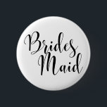 Bóton Redondo 5.08cm Tipografia Moderna de Script Preto de Bridesmaid (<br><div class="desc">A(s) palavra(s) "Brides Maid" (dividida em dois para impressão maior) é renderizada em preto usando uma fonte de script linda e moderna de minha coleção. O arquivo de imagem está desbloqueado para que você possa reduzir o tamanho e adicionar texto para o nome da noiva, se desejar. Você pode ajustar...</div>
