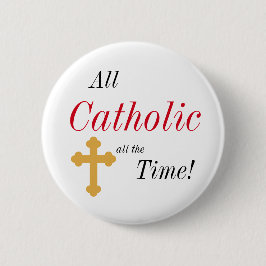 Bóton Redondo 5.08cm Todo o católico todo o tempo!