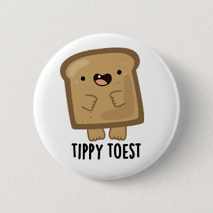 Bóton Redondo 5.08cm Toest Tippy Toest Toest Tippy Toast Pun