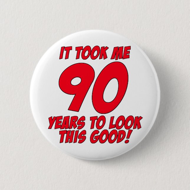 Bóton Redondo 5.08cm Tomou-me 90 anos para olhar este bom (Frente)