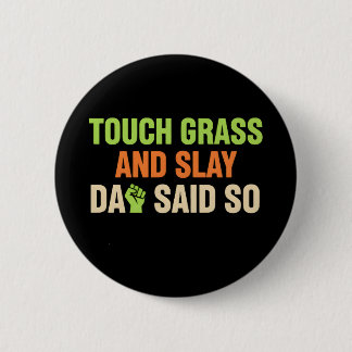 Bóton Redondo 5.08cm Touch Grass Gamer Slay Quote with Dad Humor