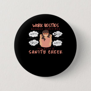 Bóton Redondo 5.08cm Trabalho Besties Sanity Check Classic