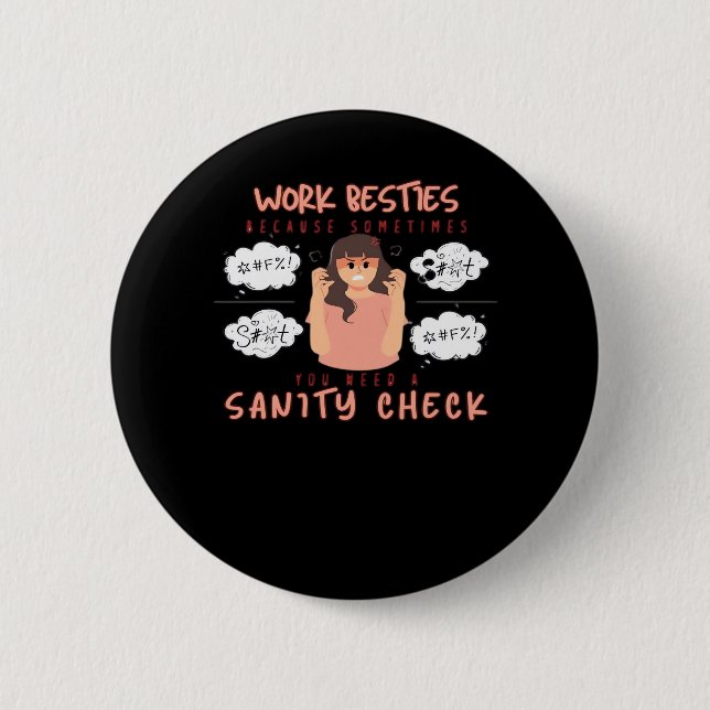 Bóton Redondo 5.08cm Trabalho Besties Sanity Check Classic (Frente)
