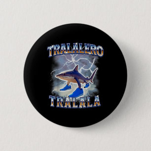 Bóton Redondo 5.08cm Tralalalero Tralala Funny Shark Meme Bootleg