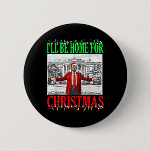 Bóton Redondo 5.08cm Trump 2024 Estarei Em Casa Para O Natal Engraçado