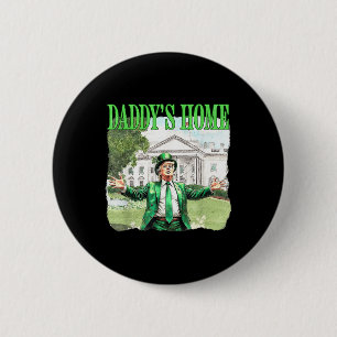 Bóton Redondo 5.08cm Trump Daddys Home White House Dia de São Patrício