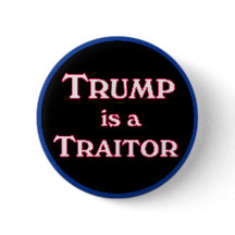 Trump é um traidor anti-Trump pinback