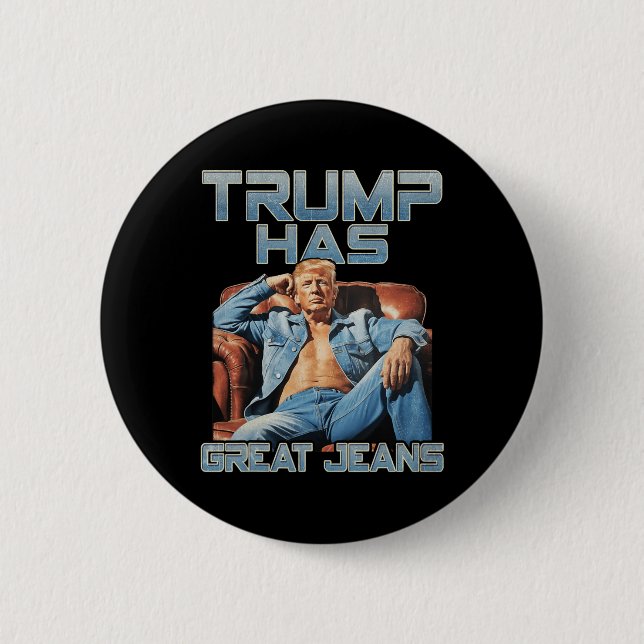 Bóton Redondo 5.08cm Trump Has Great Jeans Funny Graphic Retro Denim Me (Frente)