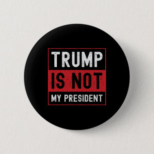 Bóton Redondo 5.08cm Trump Não É Meu Presidente 1