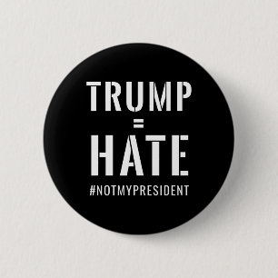 Bóton Redondo 5.08cm Trump = Ódio #notmypresident