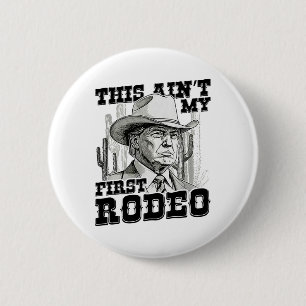Bóton Redondo 5.08cm Trump This Ain My First Rodeo